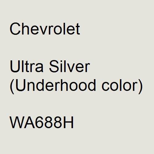 Chevrolet, Ultra Silver (Underhood color), WA688H.